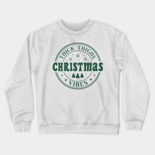 Thick Thighs and Christmas vibes Crewneck Sweatshirt